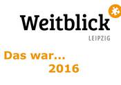 Das war 2016 bei Weitblick Leipzig-1